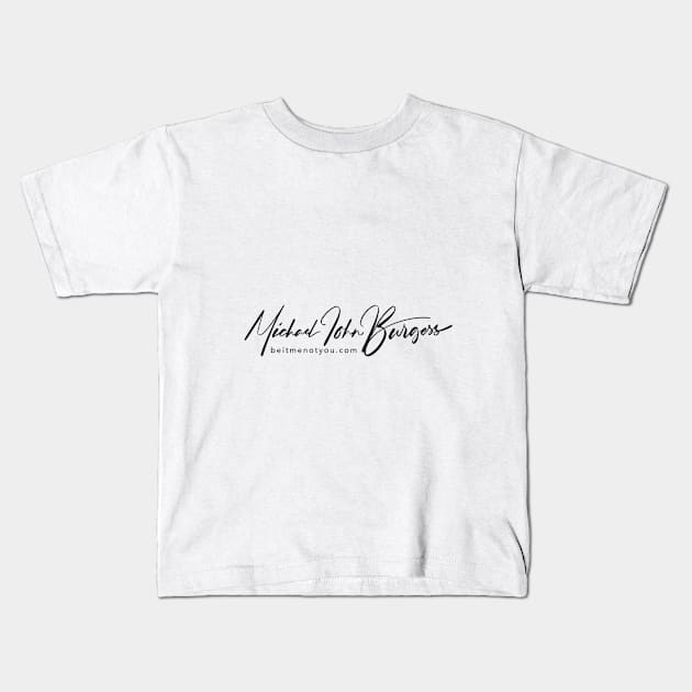 Michael John Burgess Signature Black Kids T-Shirt by Be It Me Not You